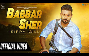 Punjabi Song Babbar Sher By Sippy Gill