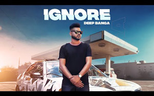 Punjabi Song Ignore By Deep Banga