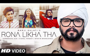 Rona Likha Tha Song By Ramji Gulati ft. Vishal Pandey, Sameeksha Sud, Bhavin Bhanushali