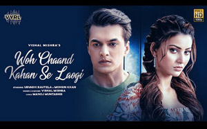 Woh Chaand Kahan Se Laogi By Vishal Mishra ft. Urvashi Rautela, Mohsin Khan