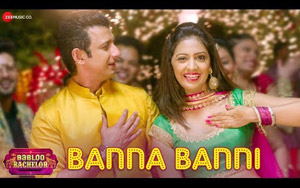 Babloo Bachelor - Banna Banni Song