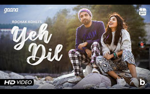 Yeh Dil - Music Video By Rochak Kohli