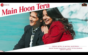 Main Hoon Tera - Music Video By Piyush Shankar, Pranay B ft. Rohan Mehra, Mahima Makhwana