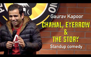 Chawal, Eyebrow and The Story - Stand Up Comedy By Gaurav Kapoor