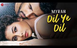 Myrah - Dil Ye Dil Song