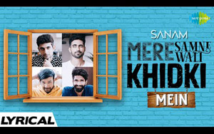 Sanam - Mere Samne Wali Khidki Mein - Official Video