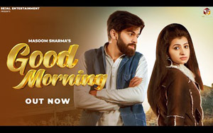 Haryanvi Song Good Morning By Masoom Sharama, Manisha Sharma ft. Nidhi Sharma