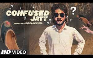 Punjabi Song Confused Jatt By Vadda Grewal