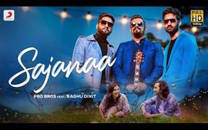 Punjabi Song Sajanaa - Pro Bros - Raghu Dixit 