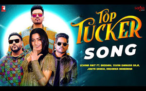 Top Tucker Song - Uchana Amit Ft. Badshah, Yuvan Shankar Raja, Jonita Gandhi