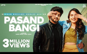 Pasand Bangi: Gurnam Bhullar, Gurlez Akhtar ft. Sruishty Mann