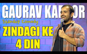 ZINDAGI KE 4 DIN - Stand Up Comedy By Gaurav Kapoor