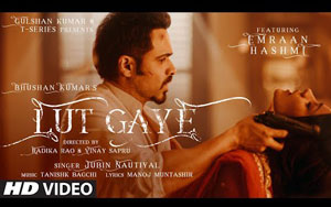 Lut Gaye - Music Video By Jubin Nautiyal ft. Emraan Hashmi, Yukti