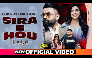 Punjabi Song Sira E Hou By Amrit Maan ft. Nimrat Khaira