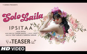 Solo Laila Song Teaser - By Ipsitaa ft. Tanishk Bagchi