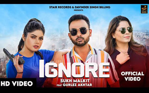 Punjabi Song Ignore By Gurlez Akhtar, Sukh Malkit ft. Megha Sharma