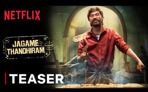 Teaser of Tamil Film Jagame Thandhiram - Netflix