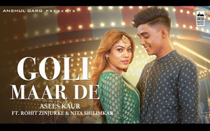 Punjabi Song GOLI MAAR DE By Asees Kaur ft. Rohit Zinjurke, Nita Shilimkar