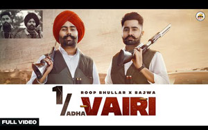 Punjabi Song 1 Adha Vairi By Roop Bhullar, Bajwa