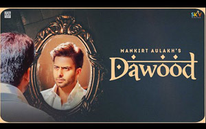 Punjabi Song Dawood By Mankirt Aulakh