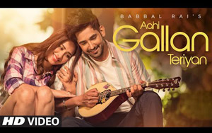 Punjabi Song Aahi Gallan Teriyan By Babbal Rai ft. Mahira Sharma