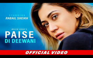 Punjabi Song Paise Di Deewani By Moeen Khan ft. Rabail Sheikh