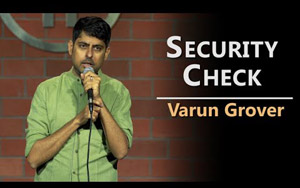 Security Check - Standup Comedy by Varun Grover