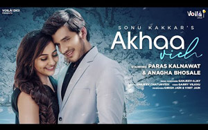 Akhaa Vich - Music Video By Sonu Kakkar ft. Paras Kalnawat, Anagha Bhosale