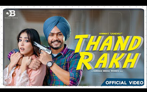 Punjabi Song Thand Rakh By Himmat Sandhu ft. Nikeet Dhillon