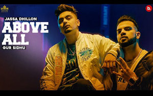 Punjabi Song Above All By Jassa Dhillon, Gur Sidhu ft. Ishika, Manisha