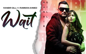 Punjabi Song Wait By Ranbir Gill ft. Rumman Ahmed