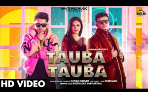 Punjabi Song Tauba Tauba By Shivam Grover, Pardhaan ft. Rashalika Sabharwa