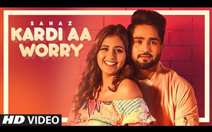 Punjabi Song Kardi Aa Worry By Sahaz ft. Anjali Arora