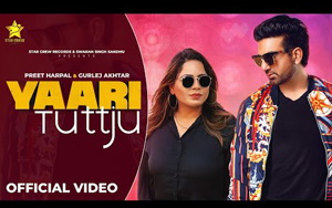 Punjabi Song Yaari Tutt Ju By Preet Harpal, Gurlej Akhtar ft. Akaisha