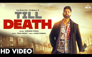 Punjabi Song Till Death By Parmish Verma ft. Laddi Chahal