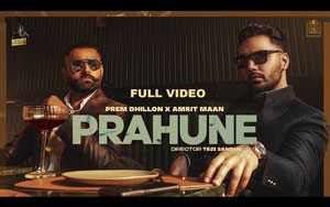 Prahune Punjabi Song by Prem Dhillon and Amrit Maan