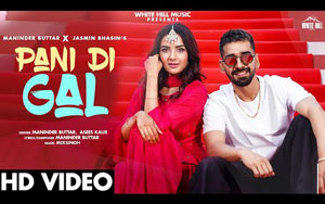 Pani Di Gal Song by Maninder Buttar ft Jasmin Bhasin