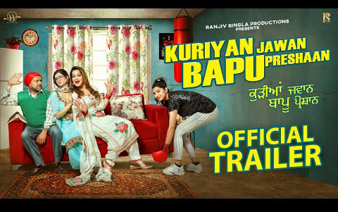 Trailer of Punjabi Movie Kuriyan Jawan Bapu Preshaan