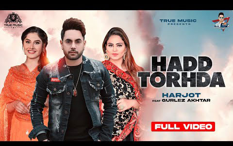 Punjabi Song Hadd Torhda By Harjot, Gurlej Akhtar ft. Prabh Grewal