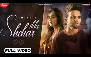 Punjabi Song IKKO SHEHAR By Miel, Shraddha Patray ft. Ginni Kapoor