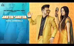 Punjabi Song Jatta Ve Jatta By Mitha Jambewala ft. Simran Khagta