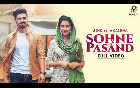 Punjabi Song SOHNE DI PASAND Jind ft. Akaisha