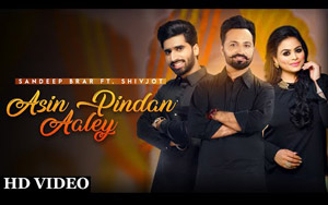 Punjabi Song Asin Pindan Aaley By Sandeep Brar, Gurlez Akhtar, Shivjot