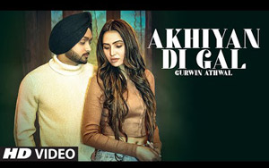 Punjabi Song Akhiyan Di Gal By Gurwin Athwal