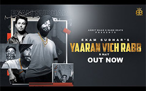 Punjabi Song Yaaran Vich Rabb By Ekam Sudhar