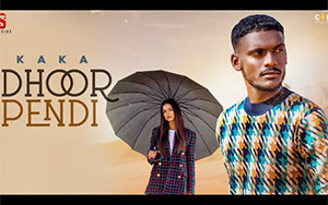 Punjabi Song Dhoor Pendi By Kaka ft. Preet Aujla