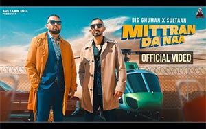 Punjabi Song Mittran Da Naa By BIG Ghuman X Sultaan