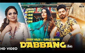 Punjabi Song Dabbang By Jimmy Kaler, Gurlez Akhtar ft. Sonia Mann