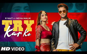 Punjabi Song Try Kar Ke By R Nait Ft. Neha Malik