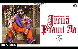 Punjabi Song Jeena Paauni Aa (Unofficial Video) By Maninder Buttar